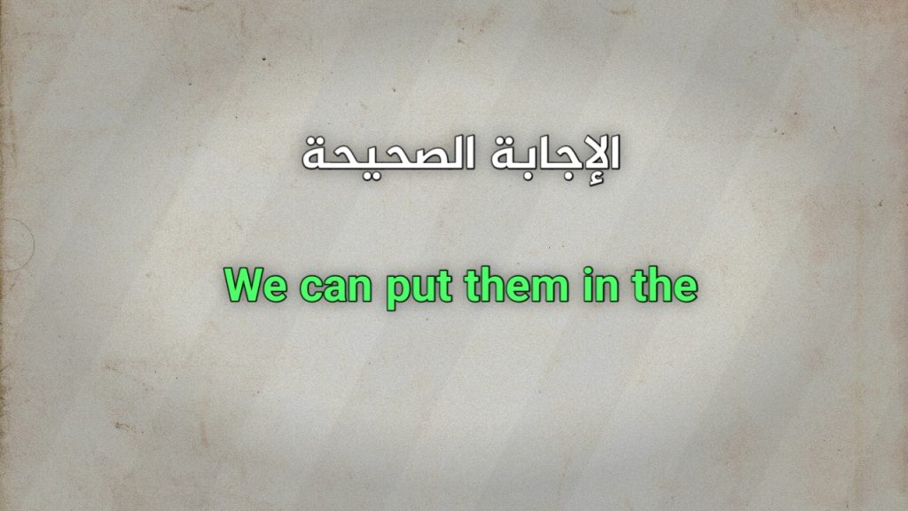 We can put them in the